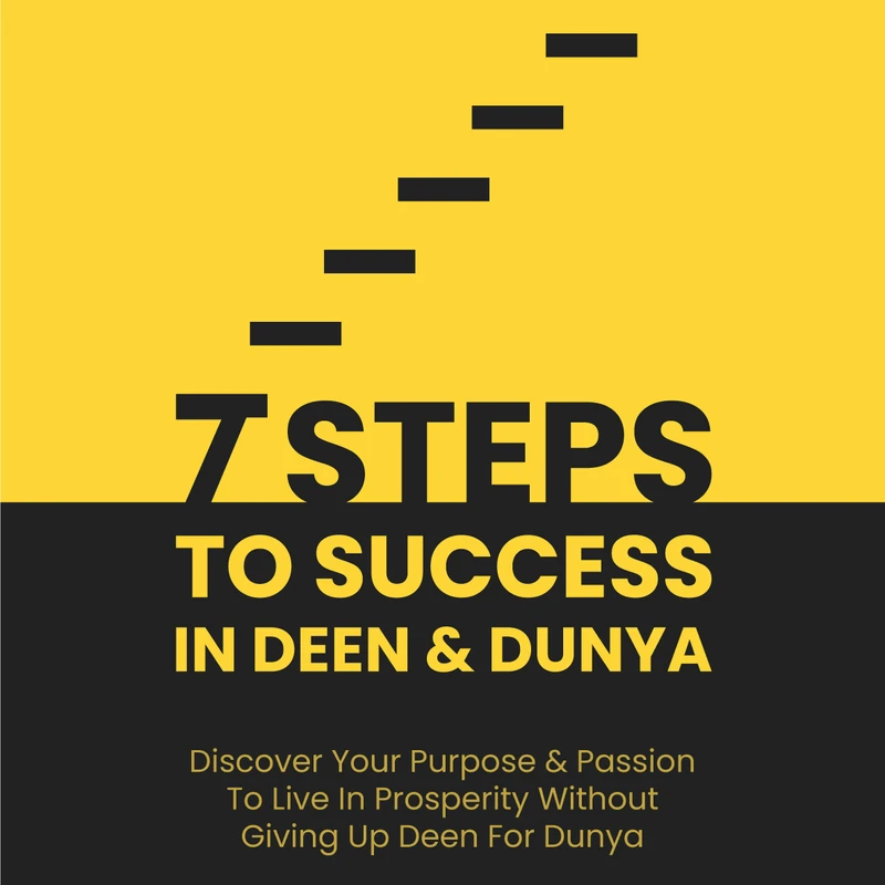 7 STEPS TO SUCCESS In Deen & Dunya